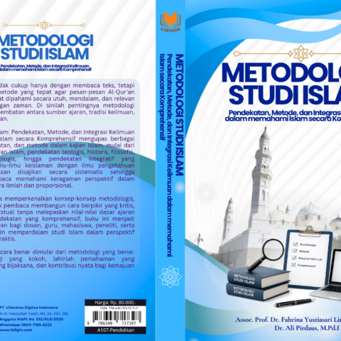 Metodologi Studi Islam Pendekatan, Metode, dan Integrasi Keilmuan dalam memahami Islam secara Komprehensif