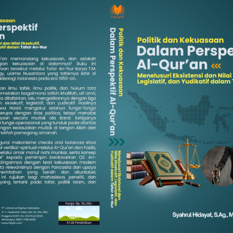Politik dan Kekuasaan dalam Perspektif Al-Qur’an: Menelusuri Eksistensi dan Nilai Eksekutif, Legislatif, dan Yudikatif dalam Tafsir An-Nur